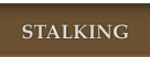 Stalking